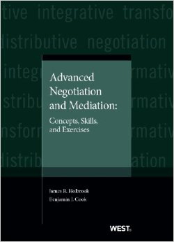 Holbrook and Cook's Advanced Negotiation and Mediation: Concepts, Skills, and Exercises