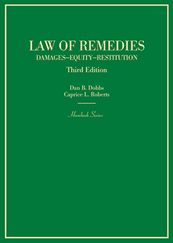 Dobbs and Roberts's Law of Remedies, Damages, Equity, Restitution, 3d (Hornbook Series)