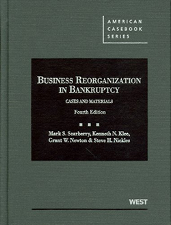 Scarberry, Klee, Newton, and Nickles' Business Reorganization in Bankruptcy, 4th
