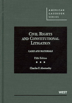 Abernathy's Cases and Materials on Civil Rights and Constitutional Litigation, 5th