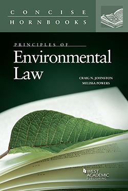 Johnston and Powers' Principles of Environmental Law (Concise Hornbook Series)