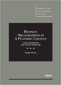 Drake's Business Organizations in a Planning Context, Cases, Materials and Study Problems
