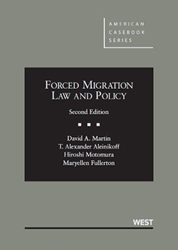 Martin, Aleinikoff, Motomura, and Fullerton's Forced Migration Law and Policy, 2d