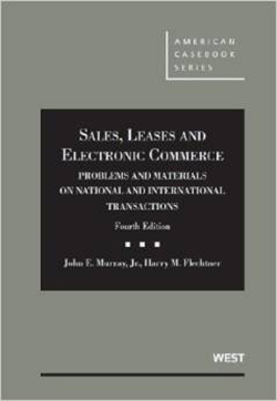 Murray and Flechtner's Sales, Leases and Electronic Commerce: Problems and Materials on National and International Transactions, 4th