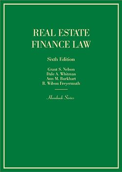 Nelson, Whitman, Burkhart and Freyermuth's Real Estate Finance Law, 6th (Hornbook Series)