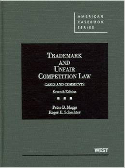 Maggs and Schechter's Trademark and Unfair Competition Law: Cases and Comments, 7th