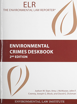Starr, McMaster, Cooney, Block, and Dickman's Environmental Crimes Deskbook, 2d