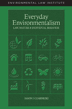 Czarnezki's, Everyday Environmentalism, Law, Nature and Individual Behavior