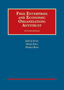 Flynn, First, and Bush's Free Enterprise and Economic Organization: Antitrust, 7th Ed.