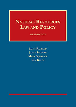 Rasband, Salzman, Squillace, and Kalen's Natural Resources Law and Policy, 3d