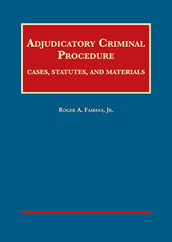 Fairfax's Adjudicatory Criminal Procedure: Cases, Statutes, and Materials