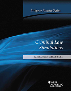Vitiello and Hughes' Criminal Law Simulations: Bridge to Practice