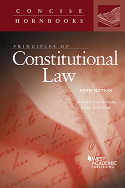 Rotunda and Nowak's Principles of Constitutional Law, 5th (Concise Hornbook Series)