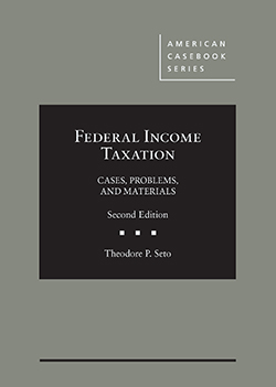 Seto's Federal Income Taxation:  Cases, Problems, and Materials, 2d
