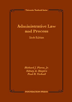 Pierce, Shapiro and Verkuil's Administrative Law and Process, 6th