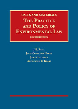 Ruhl, Nagle, Salzman, and Klass' The Practice and Policy of Environmental Law, 4th
