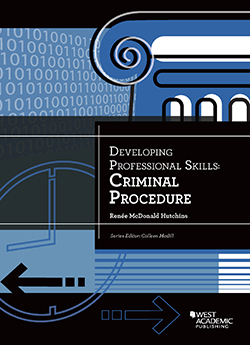 Hutchins's Developing Professional Skills, Criminal Procedure