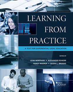 Wortham, Scherr, Maurer and Brooks Learning from Practice: A Text for Experiential Legal Education, 3d