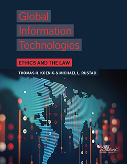 Koenig and Rustad's Global Information Technologies: Ethics and the Law