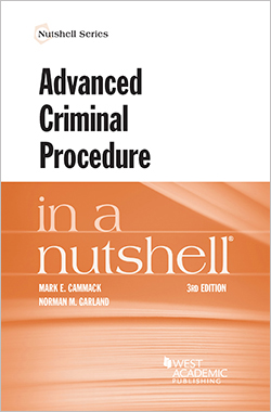 Cammack and Garland's Advanced Criminal Procedure in a Nutshell, 3d