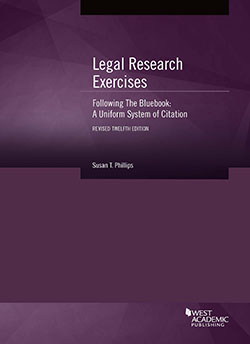 Phillips's Legal Research Exercises Following The Bluebook: A Uniform System of Citation, 12th Revised