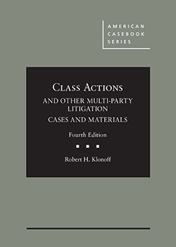 Klonoff's Class Actions and Other Multi-Party Litigation: Cases and Materials, 4th