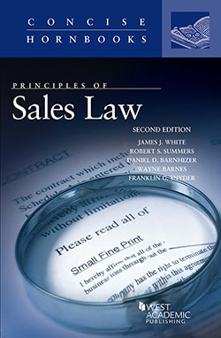 White, Summers, Barnhizer, Barnes, and Snyder's Principles of Sales Law, 2d (Concise Hornbook Series)