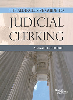 Perdue's The All-Inclusive Guide to Judicial Clerking