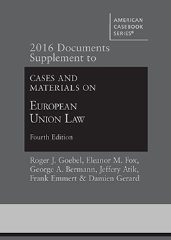 Goebel, Fox, Bermann, Atik, Emmert, and Gerard's 2016 Documents Supplement to Cases and Materials on European Union Law, 4th