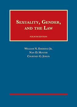 Eskridge, Hunter, and Joslin's Sexuality, Gender, and the Law, 4th