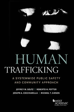 Goltz, Potter, Cocchiarella, and Gibson's Human Trafficking: A Systemwide Public Safety and Community Approach