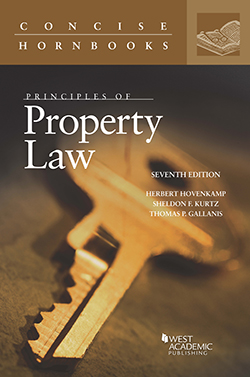 Hovenkamp, Kurtz, and Gallanis's Principles of Property Law, 7th (Concise Hornbook Series)
