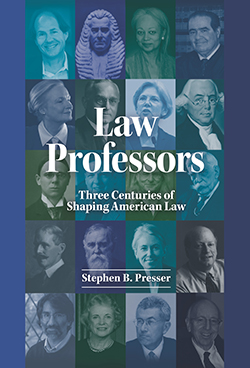Presser's Law Professors Three Centuries of Shaping American Law