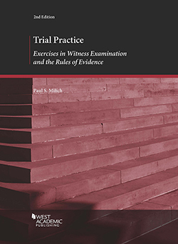 Milich's Trial Practice:  Exercises in Witness Examination and the Rules of Evidence, 2d
