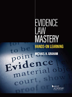 Graham's Evidence Law Mastery, Hands-on Learning