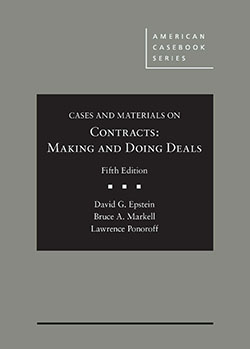 Epstein, Markell, and Ponoroff's Cases and Materials on Contracts, Making and Doing Deals, 5th