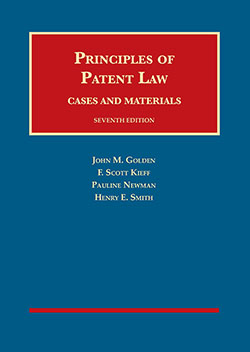 Golden, Kieff, Newman, and Smith's Principles of Patent Law, Cases and Materials, 7th
