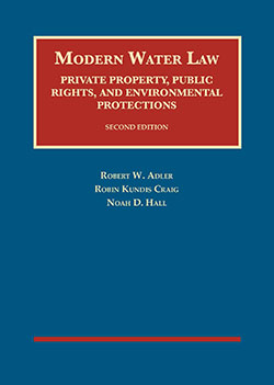 Adler, Craig, and Hall's Modern Water Law, Private Property, Public Rights, and Environmental Protections, 2d
