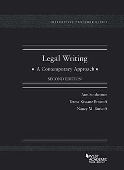 Sinsheimer, Brostoff, and Burkoff's Legal Writing, A Contemporary Approach, 2d (Interactive Casebook Series)