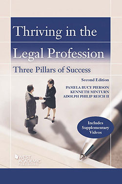 Pierson, Minturn, and Reich's Thriving in the Legal Profession: Three Pillars of Success, with Video, 2d