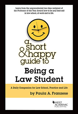 Franzese's A Short & Happy Guide to Being a Law Student