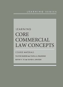 Barnes, Franzese, Tu, and Epstein's Learning Core Commercial Law Concepts: Course Materials