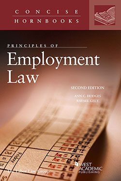 Hodges and Gely's Principles of Employment Law, 2d (Concise Hornbook Series)