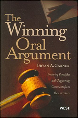 Garner's The Winning Oral Argument: Enduring Principles with Supporting Comments from the Literature