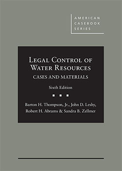 Thompson, Leshy, Abrams, and Zellmer's Legal Control of Water Resources: Cases and Materials, 6th