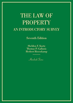 Kurtz, Gallanis, and Hovenkamp's The Law of Property: An Introductory Survey, 7th (Hornbook Series)