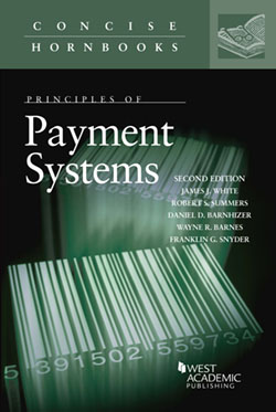 White, Summers, Barnhizer, Barnes, and Snyder's Principles of Payment Systems, 2d (Concise Hornbook Series)