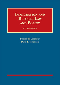Legomsky and Thronson's Immigration and Refugee Law and Policy, 7th