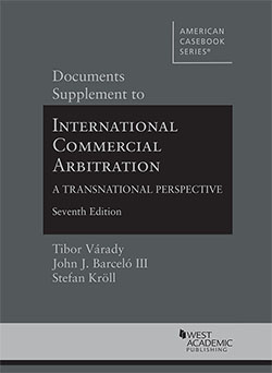 Varady, Barcelo, and Kroll's Documents Supplement to International Commercial Arbitration - A Transnational Perspective, 7th