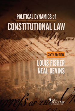 Fisher and Devins's Political Dynamics of Constitutional Law, 6th